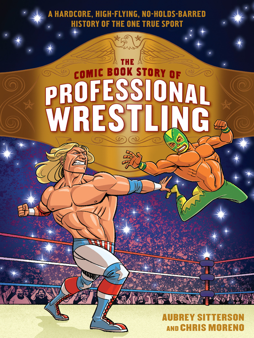 Title details for The Comic Book Story of Professional Wrestling by Aubrey Sitterson - Wait list